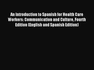 [Download PDF] An Introduction to Spanish for Health Care Workers: Communication and Culture