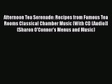 [PDF] Afternoon Tea Serenade: Recipes from Famous Tea Rooms Classical Chamber Music [With CD