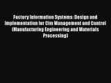 Read ‪Factory Information Systems: Design and Implementation for Cim Management and Control