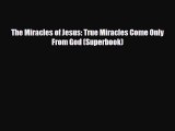[PDF] The Miracles of Jesus: True Miracles Come Only From God (Superbook) [Read] Full Ebook