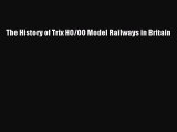 Read The History of Trix HO/OO Model Railways in Britain PDF Free