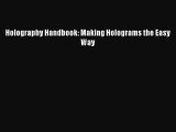 Read ‪Holography Handbook: Making Holograms the Easy Way‬ Ebook Free