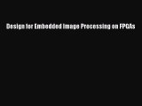 Read ‪Design for Embedded Image Processing on FPGAs‬ Ebook Free