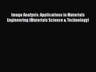 Download ‪Image Analysis: Applications in Materials Engineering (Materials Science & Technology)‬