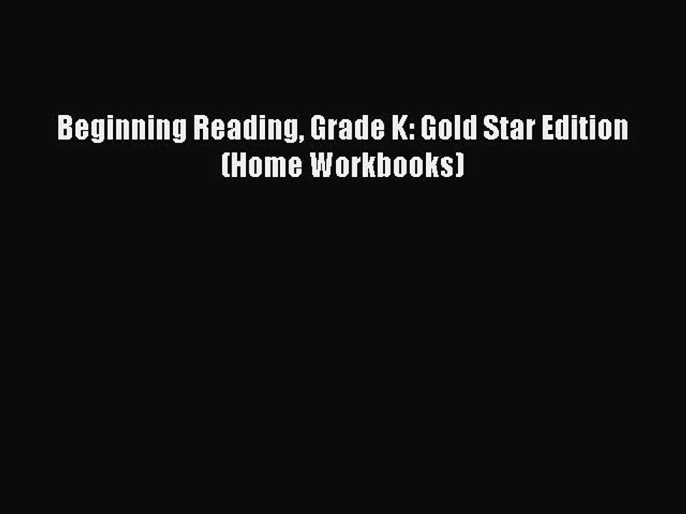 Download Beginning Reading Grade K: Gold Star Edition (Home Workbooks) Free Books