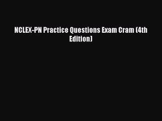 [PDF] NCLEX-PN Practice Questions Exam Cram (4th Edition) [Download] Online