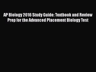 PDF AP Biology 2016 Study Guide: Textbook and Review Prep for the Advanced Placement Biology