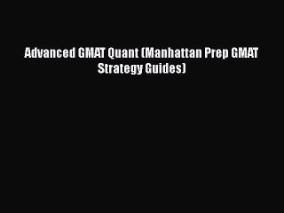 Download Advanced GMAT Quant (Manhattan Prep GMAT Strategy Guides) Free Books