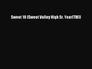 Read Sweet 18 (Sweet Valley High Sr. Year(TM)) Ebook Online