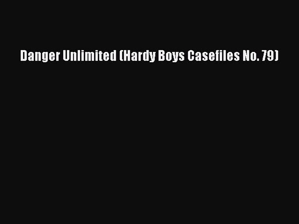 Read Danger Unlimited (Hardy Boys Casefiles No. 79) PDF Online