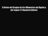 Download El Reino del Dragón de Oro (Memorias del Águila y del Jaguar 2) (Spanish Edition)