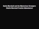 Download Hattie Marshall and the Mysterious Strangers (Hattie Marshall Frontier Adventures)