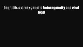 [PDF] hepatitis c virus : genetic heterogeneity and viral load [Download] Online