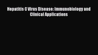 [PDF] Hepatitis C Virus Disease: Immunobiology and Clinical Applications [Read] Online