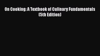 Read On Cooking: A Textbook of Culinary Fundamentals (5th Edition) Book