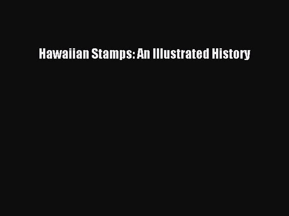 Download Hawaiian Stamps: An Illustrated History PDF Online