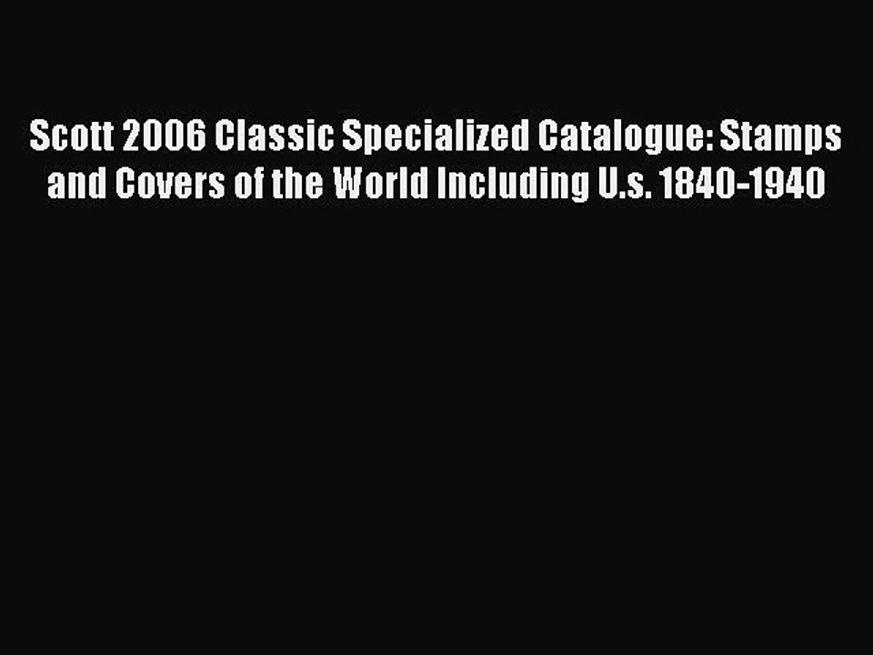 Read Scott 2006 Classic Specialized Catalogue: Stamps and Covers of the World Including U.s.