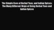 [PDF] The Simple Uses of Herbal Teas and Indian Spices: The Many Different Ways of Using Herbal