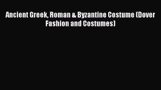 Download Ancient Greek Roman & Byzantine Costume (Dover Fashion and Costumes) PDF Online