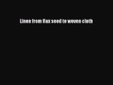 Download Linen from flax seed to woven cloth PDF Online
