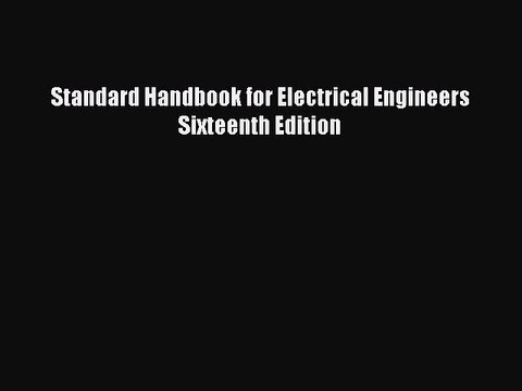 Download Standard Handbook for Electrical Engineers Sixteenth Edition Free Books