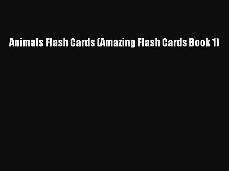 Download Animals Flash Cards (Amazing Flash Cards Book 1) Free Books