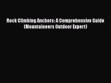 Read Rock Climbing Anchors: A Comprehensive Guide (Mountaineers Outdoor Expert) Pdf