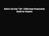 Read Before You Say I Do: A Marriage Preparation Guide for Couples Book