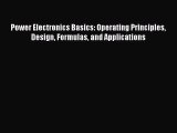 PDF Power Electronics Basics: Operating Principles Design Formulas and Applications  EBook