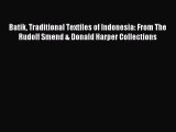 Read Batik Traditional Textiles of Indonesia: From The Rudolf Smend & Donald Harper Collections
