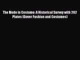 Read The Mode in Costume: A Historical Survey with 202 Plates (Dover Fashion and Costumes)