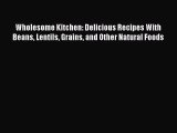 [PDF] Wholesome Kitchen: Delicious Recipes With Beans Lentils Grains and Other Natural Foods