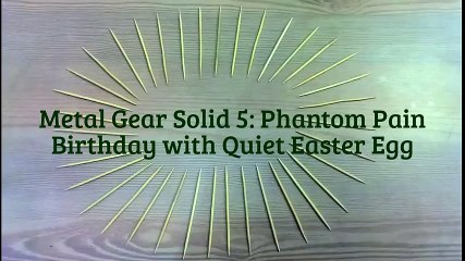 Phantom Pain - Birthday with Quiet Easter Egg - Secrets (Metal Gear Solid 5)