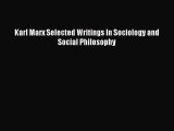Read Karl Marx Selected Writings In Sociology and Social Philosophy Book