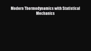 Download Modern Thermodynamics with Statistical Mechanics  Read Online