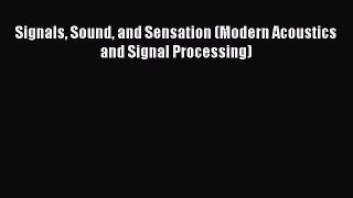 Download Signals Sound and Sensation (Modern Acoustics and Signal Processing)  Read Online