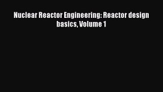 Download Nuclear Reactor Engineering: Reactor design basics Volume 1  EBook