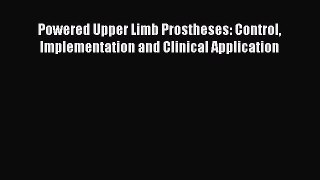 Download Powered Upper Limb Prostheses: Control Implementation and Clinical Application Free