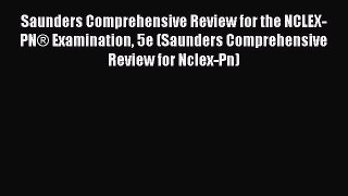 Download Saunders Comprehensive Review for the NCLEX-PN® Examination 5e (Saunders Comprehensive