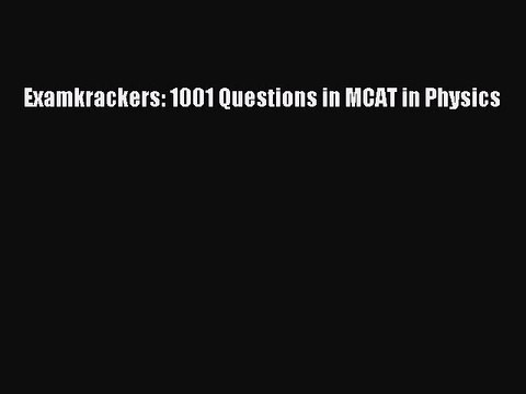 PDF Examkrackers: 1001 Questions in MCAT in Physics EBook