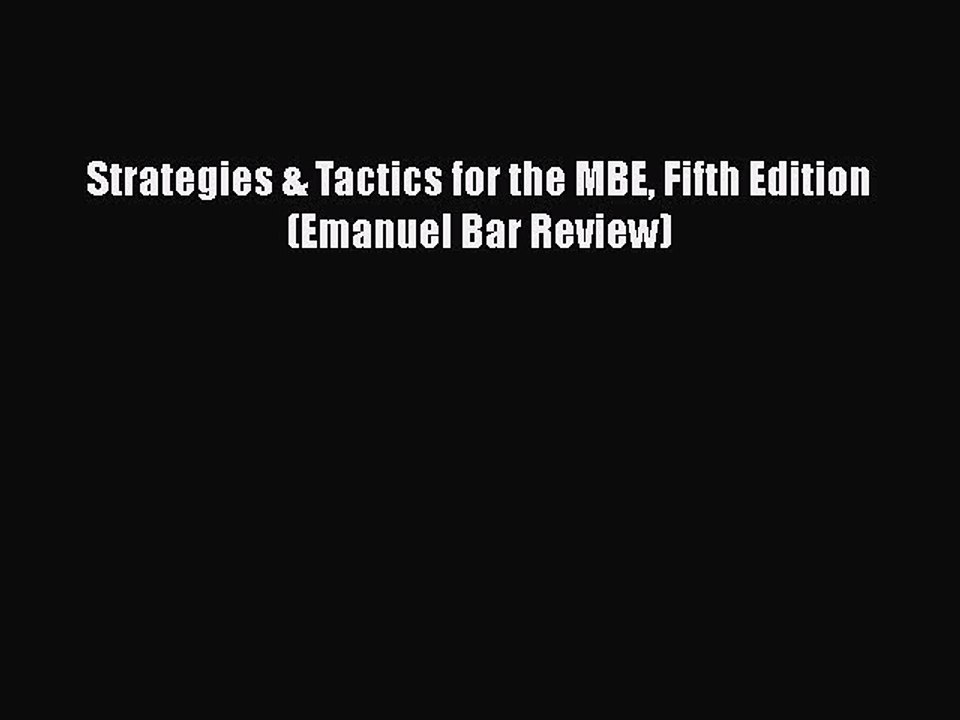 Download Strategies & Tactics for the MBE Fifth Edition (Emanuel Bar Review)  EBook