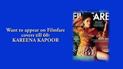 ] Want to appear on Filmfare covers till 60 _ KAREENA KAPOOR .