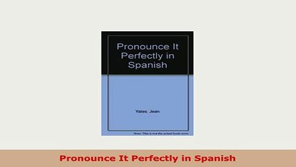 Download  Pronounce It Perfectly in Spanish Read Online