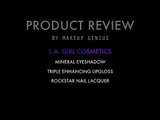 L.A. Girl Cosmetics Review: Mineral Eyeshadow, Triple Enhancing Lipgloss & Rockstar Nail Polish