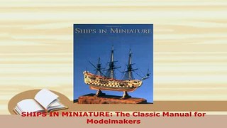 PDF  SHIPS IN MINIATURE The Classic Manual for Modelmakers PDF Online