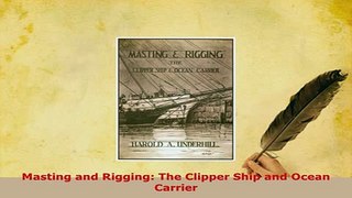 Download  Masting and Rigging The Clipper Ship and Ocean Carrier Download Online