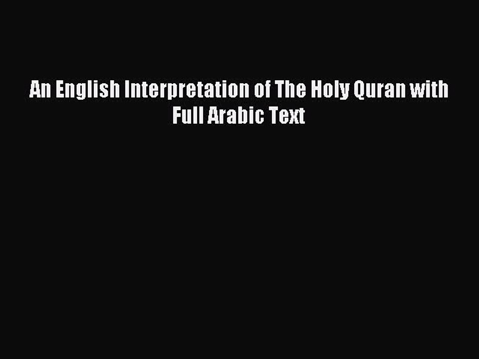 Read An English Interpretation of The Holy Quran with Full Arabic Text Ebook Free