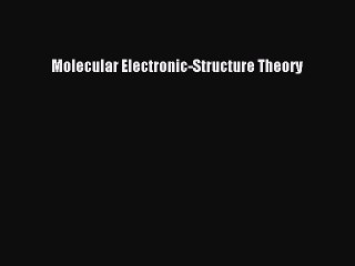 Download Molecular Electronic-Structure Theory Ebook Free