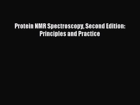 Download Protein NMR Spectroscopy Second Edition: Principles and Practice PDF Free