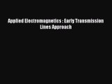 Read Applied Electromagnetics : Early Transmission Lines Approach Ebook Free